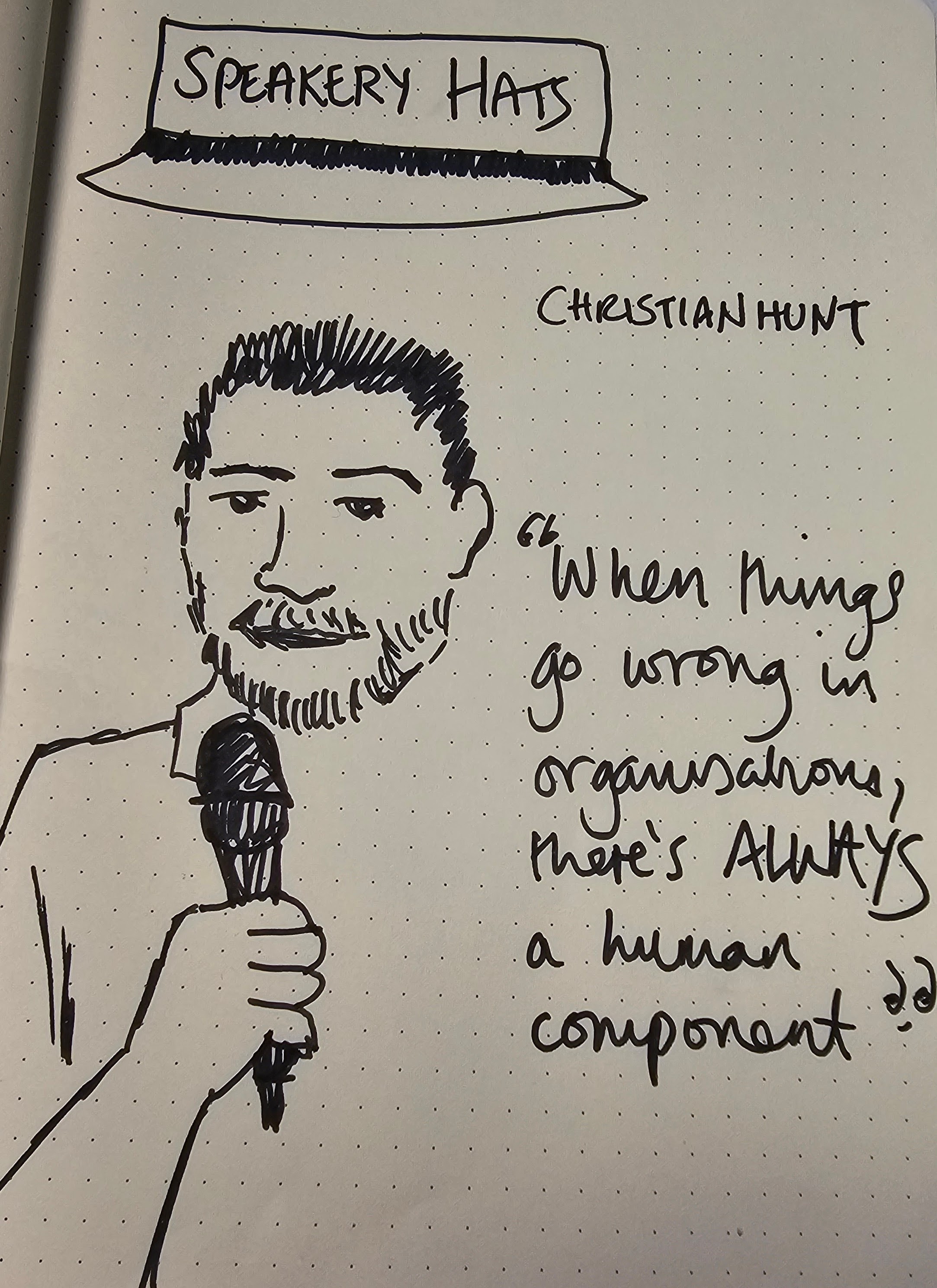 Speakery Hats = sketch of Christian Hunt - When things go wrong in organisations there's ALWAYS a human component